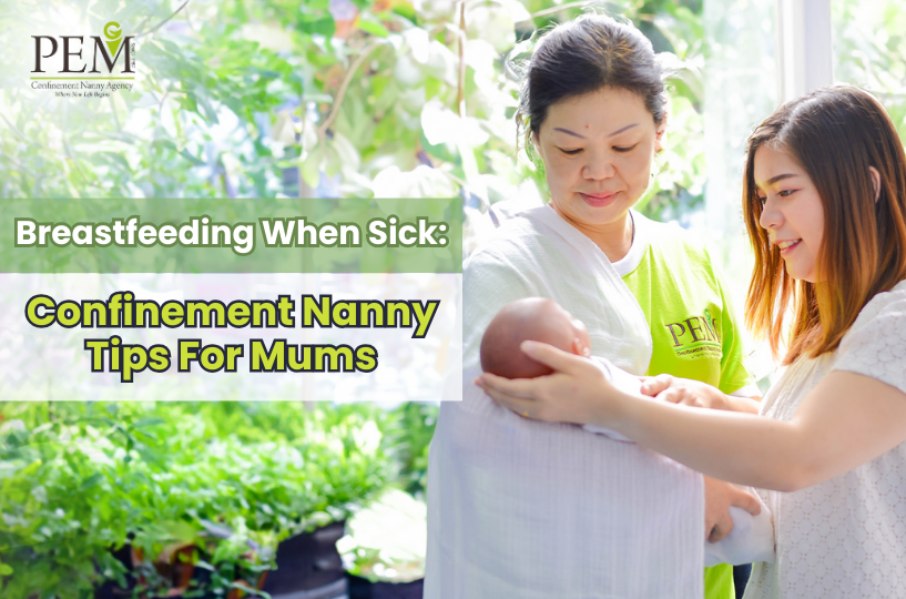Breastfeeding When Sick: Confinement Nanny Tips For Mums