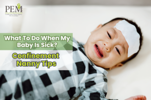 What To Do When My Baby Is Sick? Confinement Nanny Tips