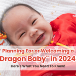 Planning For or Welcoming a "Dragon Baby" in 2024? Here's What You Need To Know!