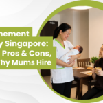 Confinement Nanny Singapore: Roles, Pros & Cons, and Why Mums Hire One