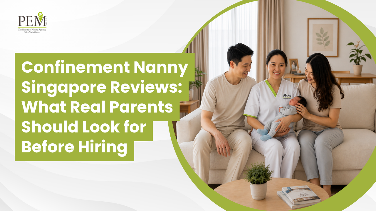 Confinement Nanny Singapore Reviews: What Real Parents Should Look for Before Hiring