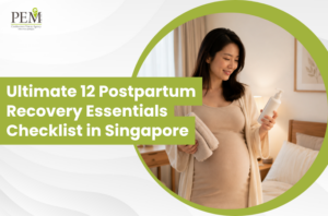 Ultimate 12 Postpartum Recovery Essentials Checklist in Singapore